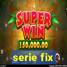 serie fix